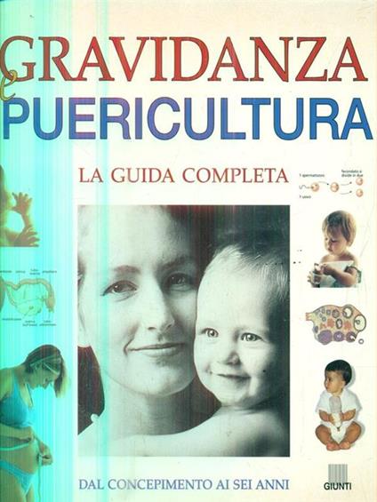 Gravidanza e puericultura. Guida completa dal concepimento ai sei anni - Paolo Sarti,Giuseppe Sparnacci - copertina