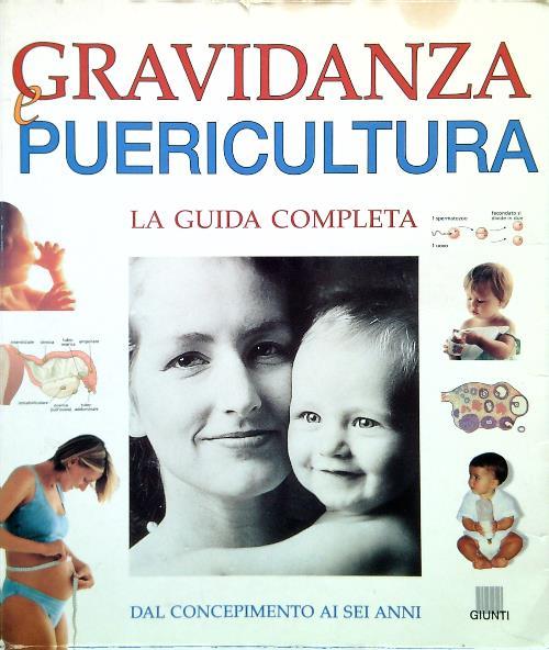 Gravidanza e puericultura. Guida completa dal concepimento ai sei anni
