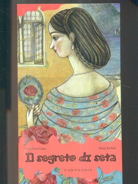 Il segreto di seta - Lodovica Cima,Anna Forlati - copertina