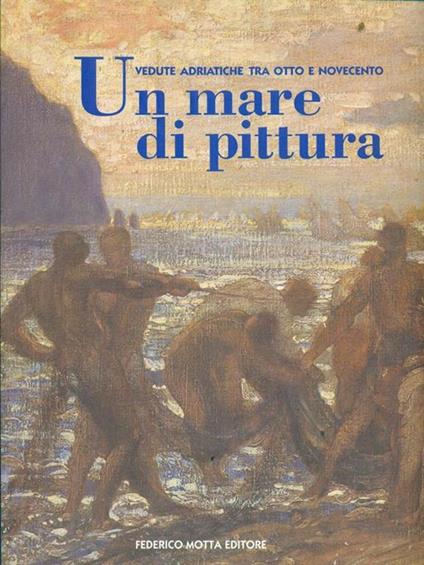 Un mare di pittura - Stefano Papetti - copertina