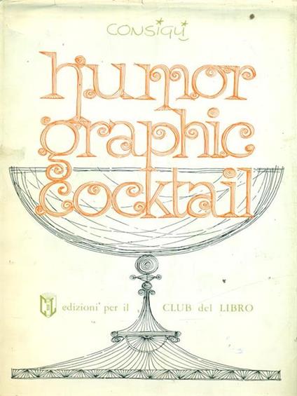 Humor Graphic Cocktail - Luciano Consigli - copertina