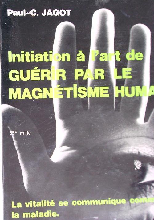 Initiation a l'art de guérir par le magnétisme humain
