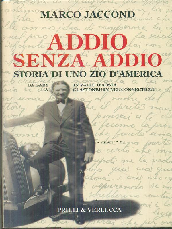 Addio senza addio. Storia di uno zio d'America. Da Gaby in Valle d'Aosta a Glastonbury nel Connecticut