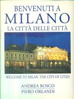 Benvenuti a Milano. La città delle città-Welcome to Milan. The city of cities