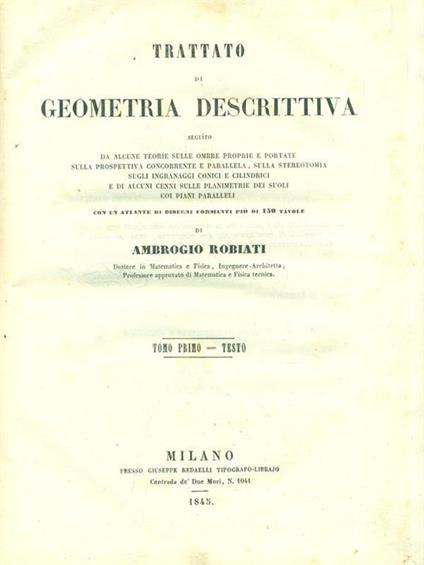 Trattato di Geometria Descrittiva. Tomo I Testo - Ambrogio Robiati - copertina