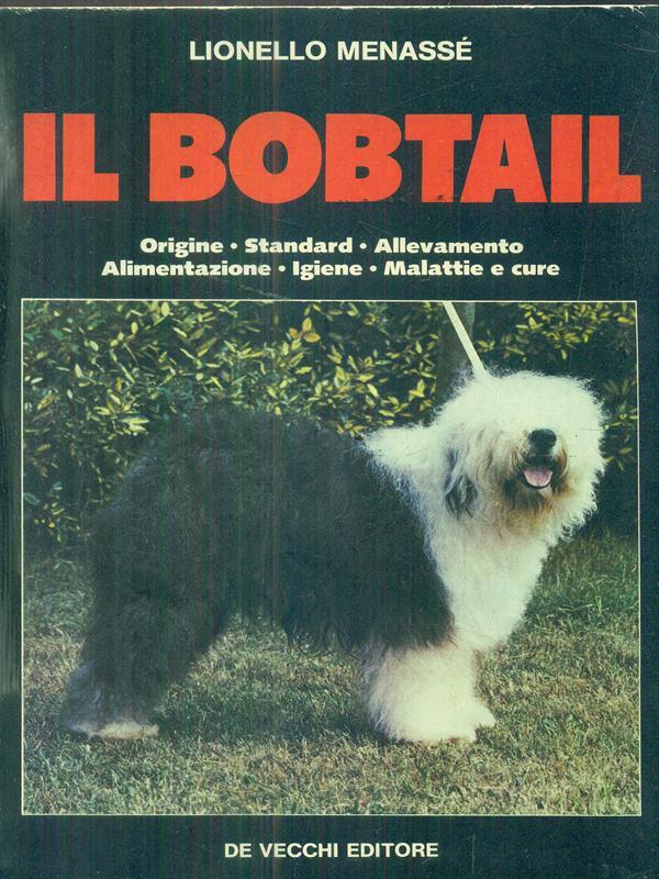 Il bobtail. Origine, standard, allevamento, addestramento, alimentazione, malattie