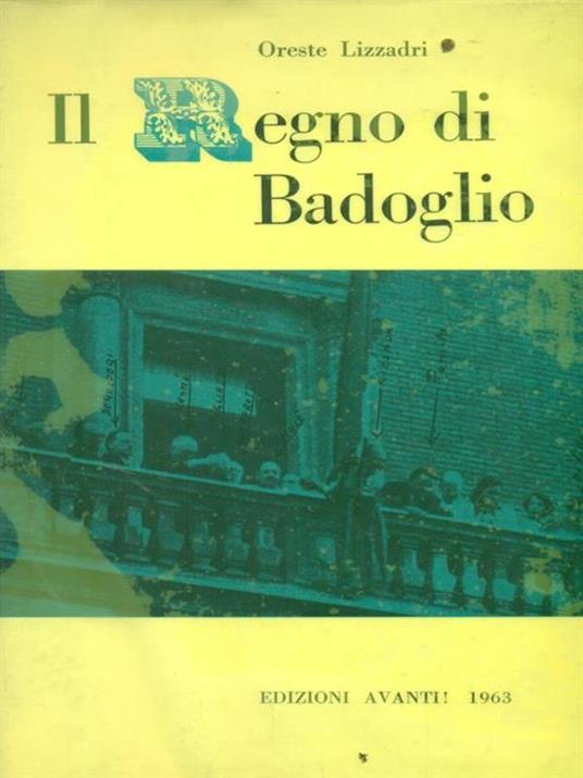 Il regno di Badoglio - Oreste Lizzardi - copertina