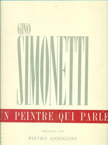 Gino Simonetti. Un peintre qui parle - Pietro Annigoni - copertina