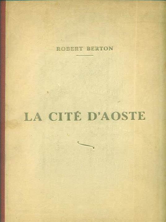 La Cité D'Aoste et les cotumes valdotains - Robert Berton - copertina