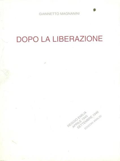 Dopo la liberazione - Giannetto Magnanini - copertina