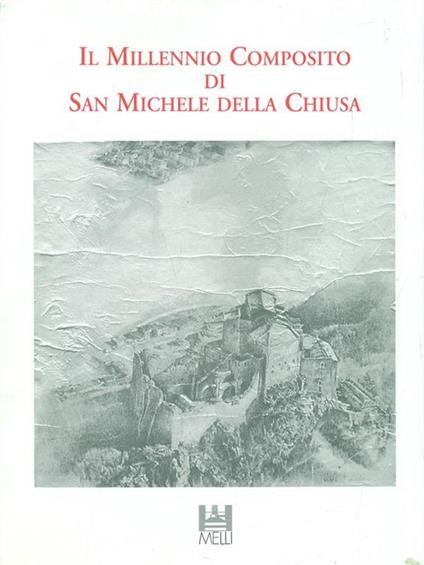Il Millennio Composito di San Michele della Chiusa - copertina