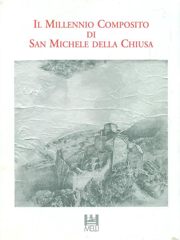 Il Millennio Composito di San Michele della Chiusa
