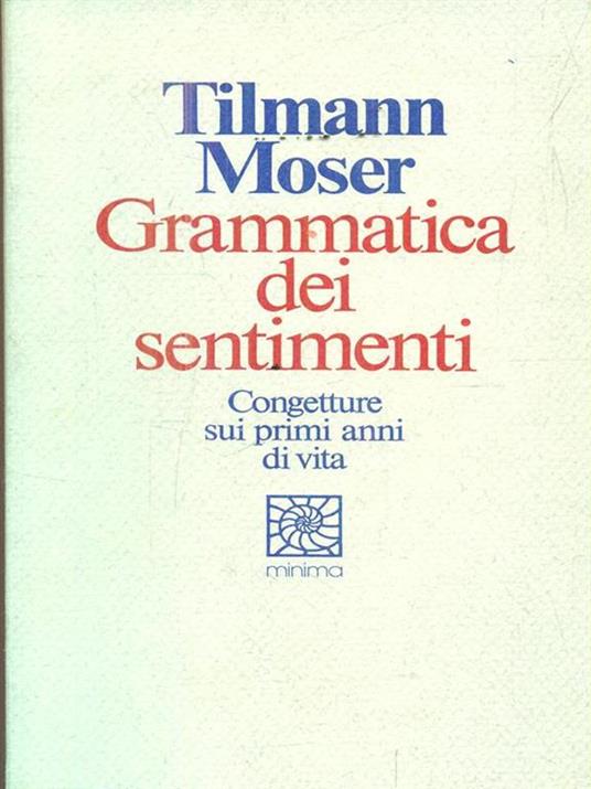 Grammatica dei sentimenti - Tilmann Moser - copertina