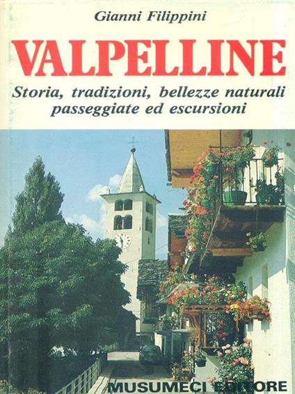 Valpelline. Storia, tradizioni, bellezze naturali, passeggiate ed escursioni - Gianni Filippini - copertina