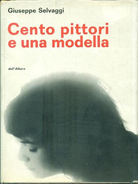 Cento pittori e una modella - Giuseppe Selvaggi - copertina