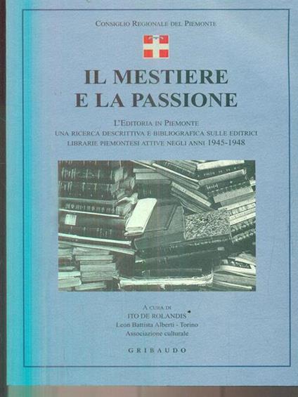 Il mestiere e la passione. L'editoria in Piemonte - Ito De Rolandis - copertina