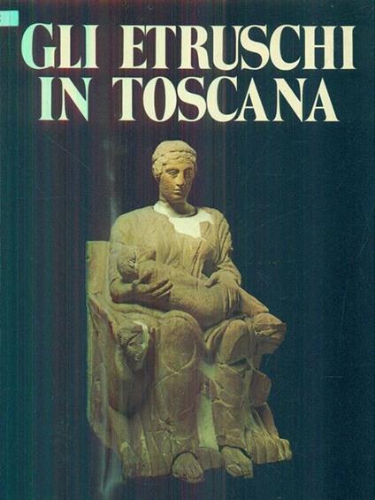 Gli etruschi in toscana - Leonardo Dal Maso - copertina