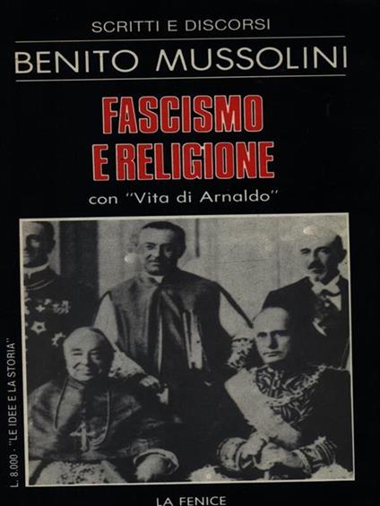 Fascismo e religione con Vita di Arnaldo - Benito Mussolini - copertina