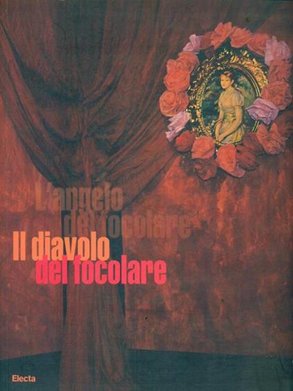Il diavolo del focolare. Catalogo della mostra (Milano, 5 aprile-30 aprile 2006). Ediz. italiana e inglese - copertina