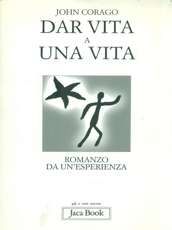 Dar vita a una vita. Romanzo da un'esperienza