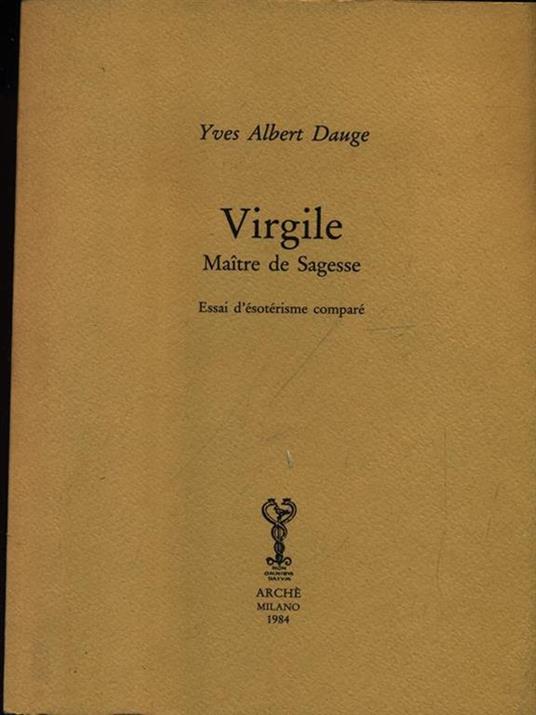 Virgile, maître de sagesse. Essai d'ésotérisme comparé - Yves A. Dauge - copertina