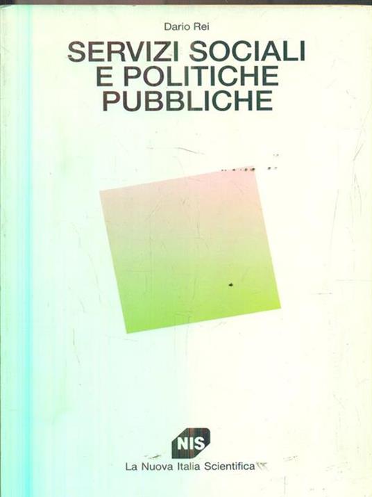 Servizi sociali e politiche pubbliche. Modelli, percorsi, casi - Dario Rei - copertina