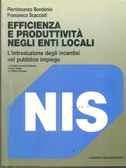Efficienza e produttività negli enti locali. L'introduzione degli incentivi nel pubblico impiego - Piervincenzo Bondonio,Francesco Scacciati - copertina