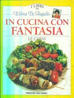 In cucina con fantasia. Le carni