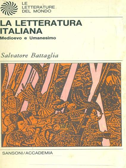 La Letteratura Italiana 1. Medioevo e Umanesimo - Salvatore Battaglia - copertina