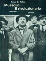 Mussolini il rivoluzionario 1883-1920