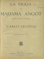 La figlia di Madama Angot. Opera comica in tre atti