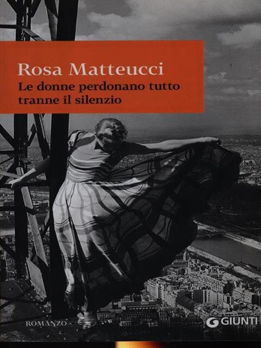 Le donne perdonano tutto tranne il silenzio - Rosa Matteucci - copertina