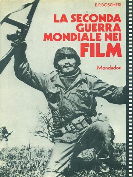 La Seconda Guerra Mondiale nei Film - B. Palmiro Boschesi - copertina