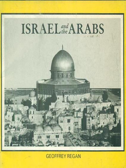 Israel and the Arabs - Geoffrey Regan - copertina