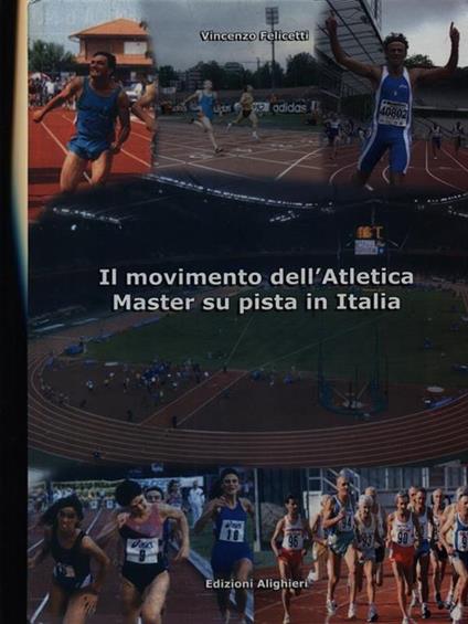 Il movimento dell'Atletica Master su pista in Italia - Vincenzo Felicetti - copertina