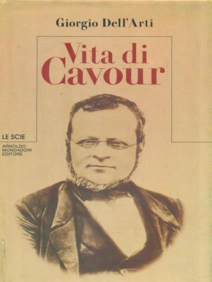 Vita di Cavour - Giorgio Dell'Arti - copertina