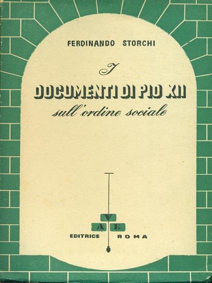 I  documenti di Pio XII sull'ordine sociale - Ferdinando Storchi - copertina