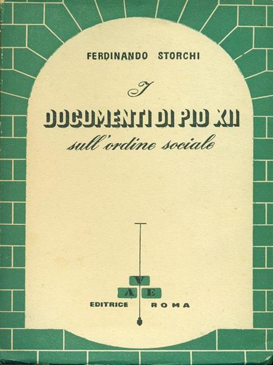 I  documenti di Pio XII sull'ordine sociale - Ferdinando Storchi - copertina