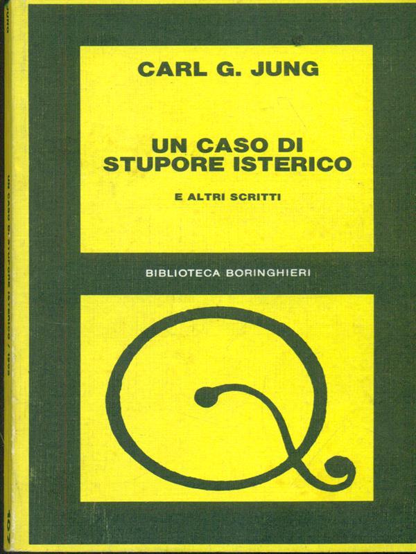 Un caso di stupore isterico e altri scritti
