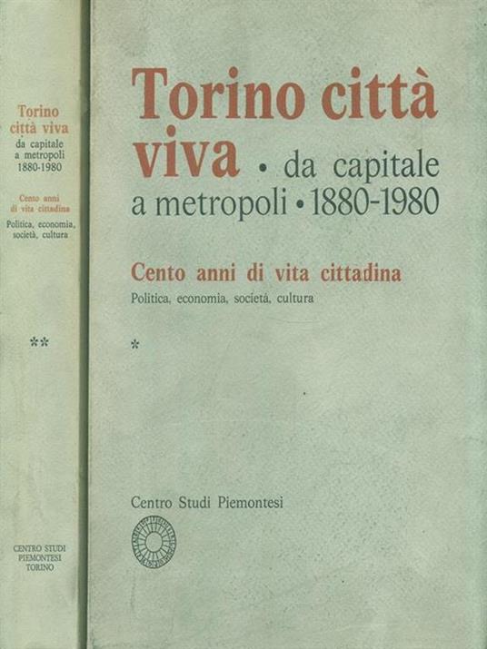 Torino città viva da capitale a metropoli 1880-1980. 2 Volumi - copertina