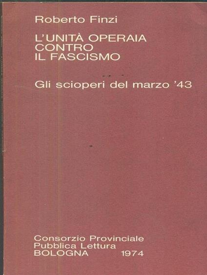 L' unità operaia contro il fascismo - Roberto Finzi - copertina