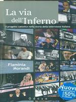 La via dell'inferno. Progetto cattolico nella storia della televisione italiana