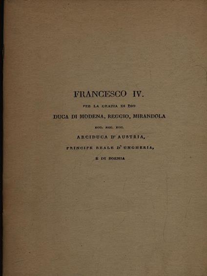 Francesco IV per la grazia di Dio Duca di Modena Reggio Mirandola - copertina