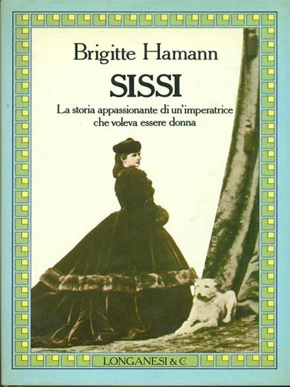 Sissi. La storia appassionante di un'imperatrice che voleva essere donna - Brigitte Hamann - copertina