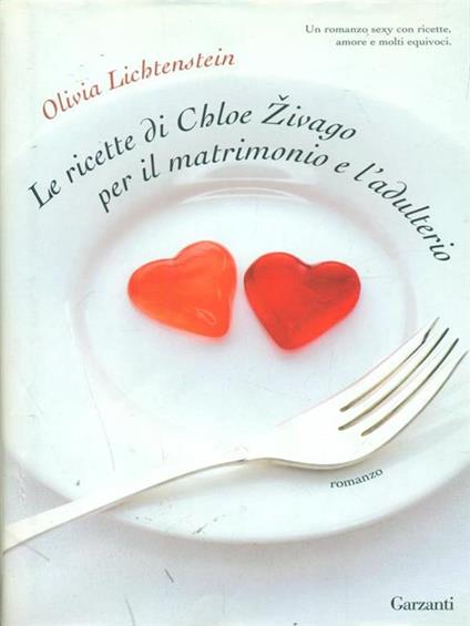 Le ricette di Chloe Zivago per il matrimonio e l'adulterio - Olivia Lichtenstein - copertina