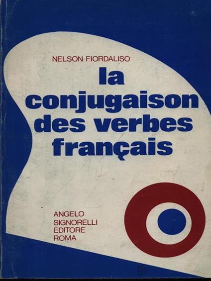 La conjugaison des verbes francais - Nelson Fiordaliso - copertina