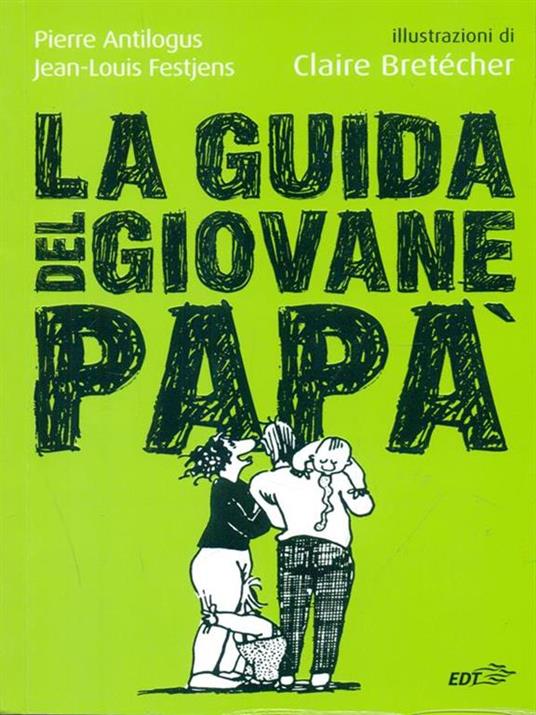 La guida del giovane papà - Pierre Antilogus,Jean-Louis Festjens - copertina