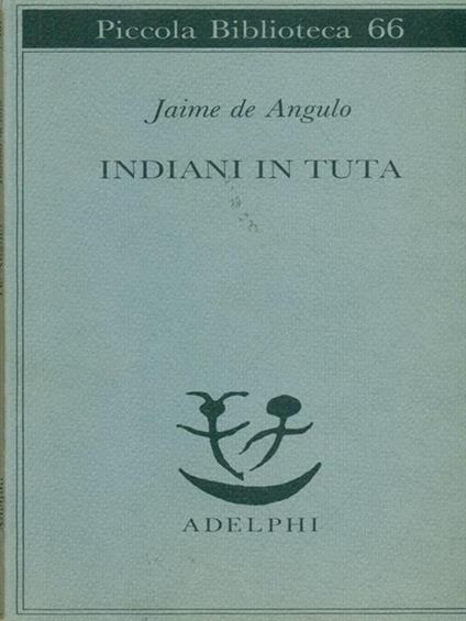 Indiani in tuta - Jaime de Angulo - copertina