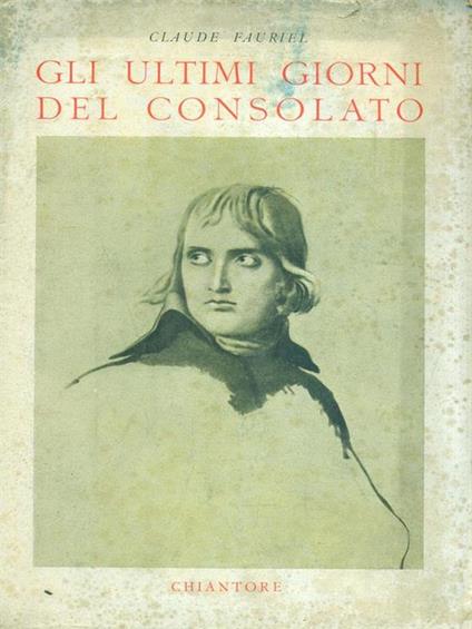 Gli ultimi giorni del consolato - Claude Fauriel - copertina