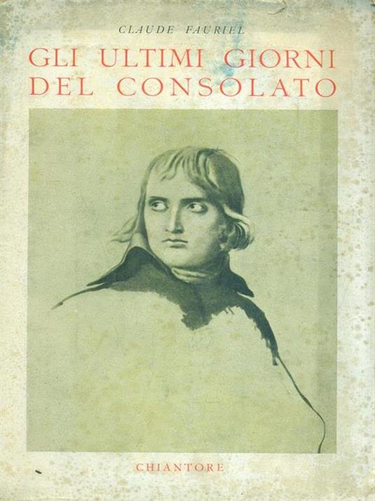 Gli ultimi giorni del consolato - Claude Fauriel - copertina